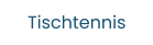 Tischtennis